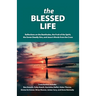 The Blessed Life: Reflections On The Beatitudes, The Fruit Of The Spirit, The Seven Deadly Sins and Jesus's Words From The Cross