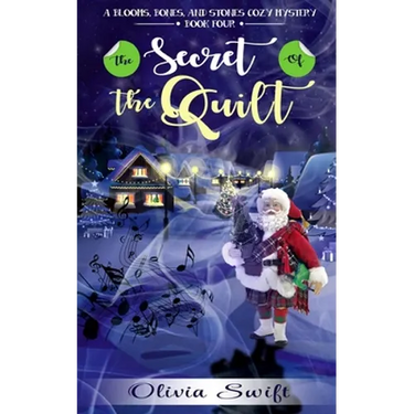 The Secret of the Quilt (A Blooms, Bones and Stones Cozy Mystery - Book Four)
