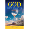 God in Every Aspect: True Stories of Divine Intervention, Protection, and Unshakable Faith