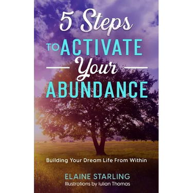 5 Steps to Activate Your Abundance: Building Your Dream Life From Within