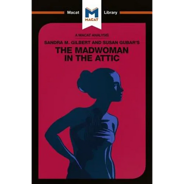 An Analysis of Sandra M. Gilbert and Susan Gubar's the Madwoman in the Attic: The Woman Writer and the Nineteenth-Century Literary Imagination