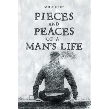 PIECES and PEACES of a MAN'S LIFE
