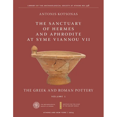 The Sanctuary of Hermes and Aphrodite at Syme Viannou VII, Vol. 1: The Greek and Roman Pottery