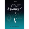 Why Can't I Be Happy: From Self-Hate to Self-Love