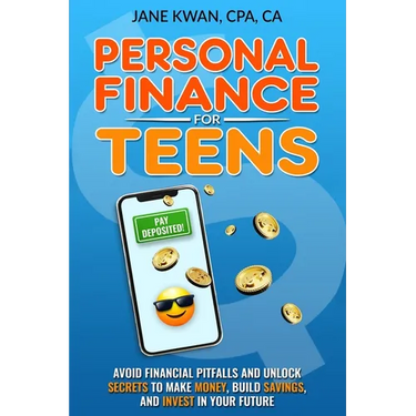 Personal Finance for Teens: Avoid financial pitfalls and unlock secrets to make money, build savings, and invest in your future