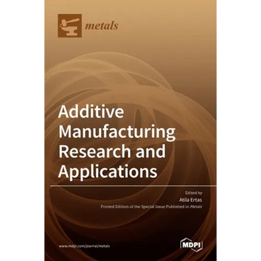 Additive Manufacturing Research and Applications