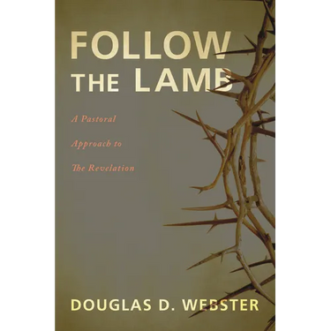 Follow the Lamb: A Pastoral Approach to the Revelation