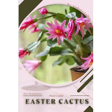 Easter Cactus: Plant Guide