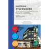 healthcare OTHERWHERE. Proceedings of the 34th UIA/PHG International Seminar on Public Healthcare Facilities - Durban, South Africa. August 03-07, 201