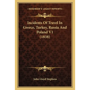 Incidents Of Travel In Greece, Turkey, Russia And Poland V1 (1838)