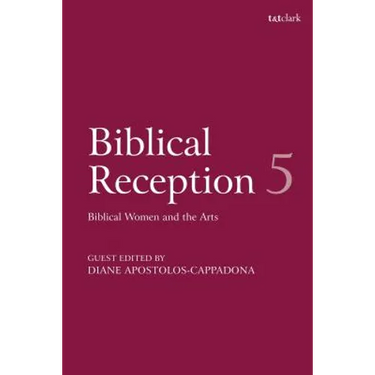 Biblical Reception, 5: Biblical Women and the Arts