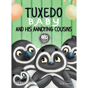Tuxedo Baby and His Annoying Cousins: A Young Penguin Learns Family is Everything