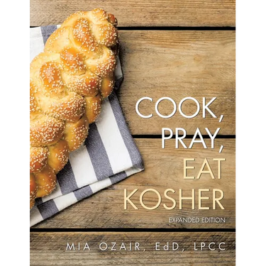 Cook, Pray, Eat Kosher: Expanded Edition