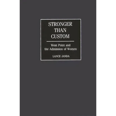 Stronger Than Custom: West Point and the Admission of Women