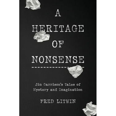 A Heritage of Nonsense: Jim Garrison's Tales of Mystery and Imagination