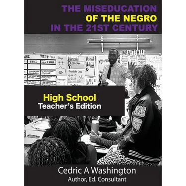 The MISEDUCATION of the Negro in the 21st Century- High School Teacher's Edition