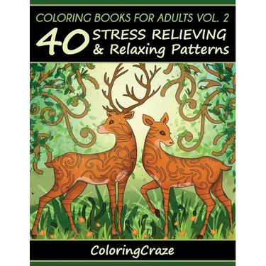 Coloring Books For Adults Volume 2: 40 Stress Relieving And Relaxing Patterns, Adult Coloring Books Series By ColoringCraze