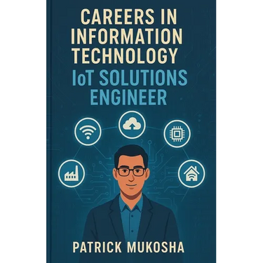 "Careers in Information Technology: IoT Solutions Engineer"