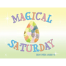 Magical Saturday