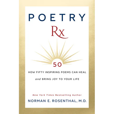 Poetry RX: How 50 Inspiring Poems Can Heal and Bring Joy to Your Life