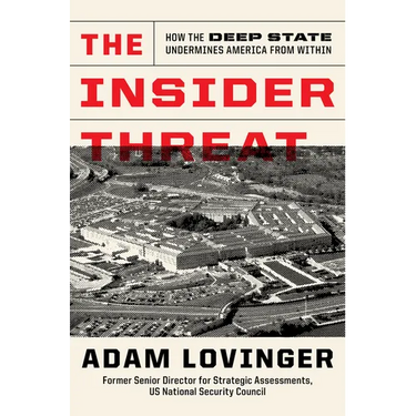The Insider Threat: How the Deep State Undermines America from Within