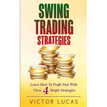 Swing Trading Strategies: Learn How to Profit Fast With These 4 Simple Strategies