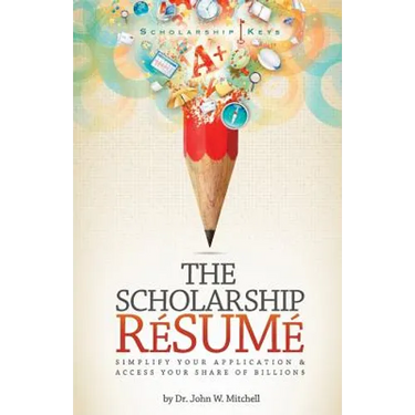 The Scholarship Resume: Simplify Your Application & Access Your Share of Billion$