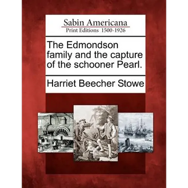 The Edmondson Family and the Capture of the Schooner Pearl.