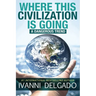 Where This Civilization is Going: A Dangerous Trend