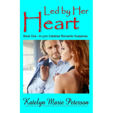 Led by Her Heart: Book 1 - A Lynn Callahan Romantic Suspense