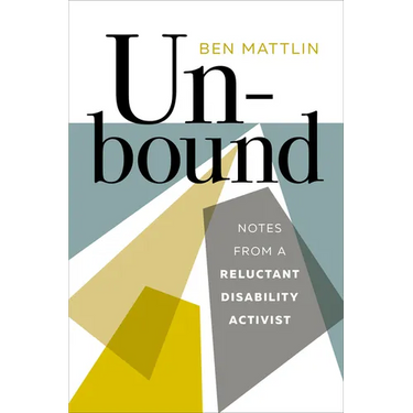 Unbound: Notes from a Reluctant Disability Activist