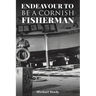 Endeavour to be a Cornish Fisherman