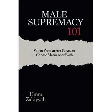 Male Supremacy 101: When Women Are Forced to Choose Marriage or Faith