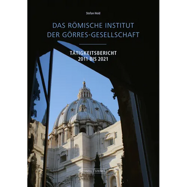 Das Romische Institut Der Gorres-Gesellschaft: Tatigkeitsbericht 2011-2021