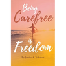 Being Carefree is Freedom