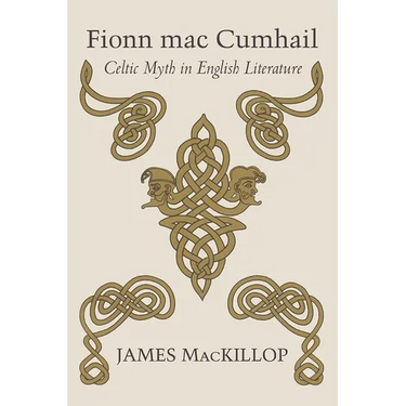 Fionn Mac Cumhail: Celtic Myth in English Literature
