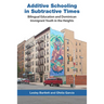 Additive Schooling in Subtractive Times: Bilingual Education and Dominican Immigrant Youth in the Heights