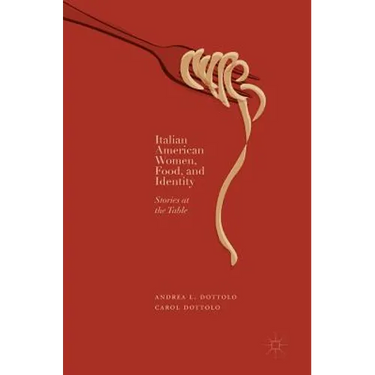 Italian American Women, Food, and Identity: Stories at the Table