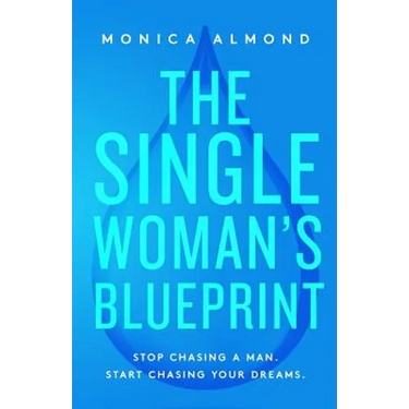 The Single Woman's Blueprint: Stop Chasing a Man. Start Chasing Your Dreams.