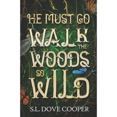 He Must Go Walk the Woods So Wild