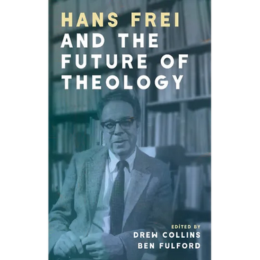 Hans Frei and the Future of Theology