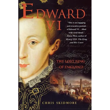 Edward VI: The Lost King of England