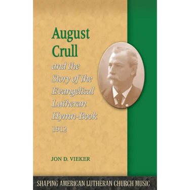 August Crull and the Story of the Lutheran Hymn-Book 1912
