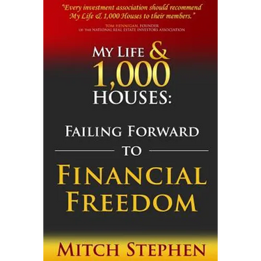 My Life & 1,000 Houses: Failing Forward to Financial Freedom