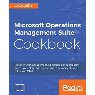 Microsoft Operations Management Suite Cookbook