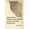 Early Modern Playhouse Manuscripts and the Editing of Shakespeare