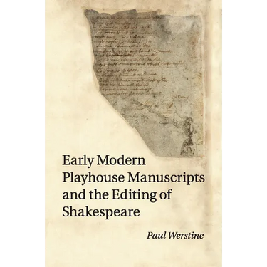 Early Modern Playhouse Manuscripts and the Editing of Shakespeare