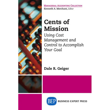Cents of Mission: Using Cost Management and Control to Accomplish Your Goal