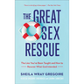The Great Sex Rescue: The Lies You've Been Taught and How to Recover What God Intended