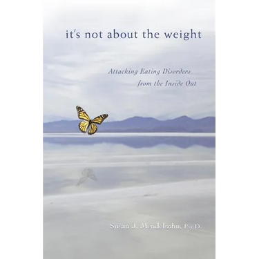 It's Not About the Weight: Attacking Eating Disorders from the Inside Out